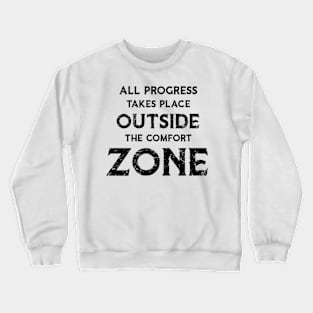 All Progress Takes Place Outside The Comfort Zone Old Crewneck Sweatshirt